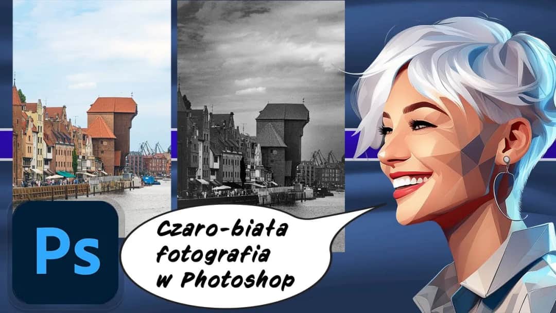 Jak zrobić czarno białe zdjęcie w Photoshopie bez trudnych kroków